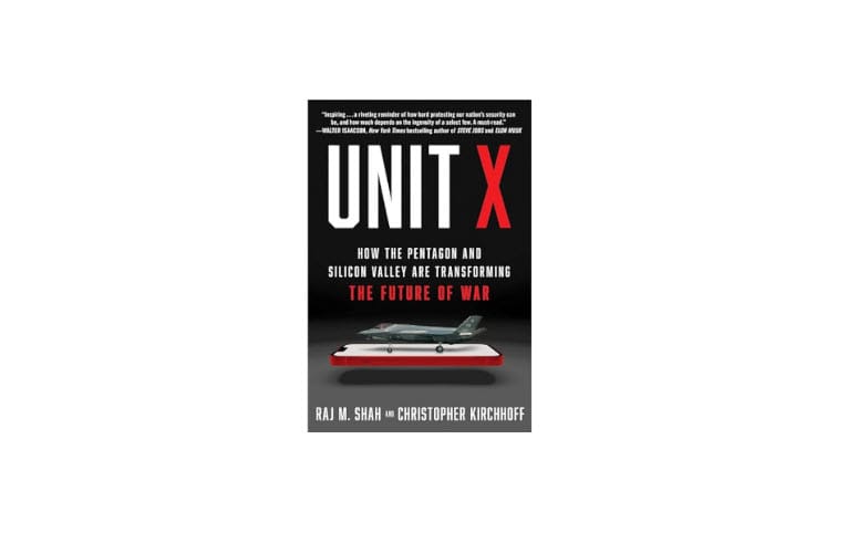 Unit X: How the Pentagon and Silicon Valley Are Transforming the Future of War